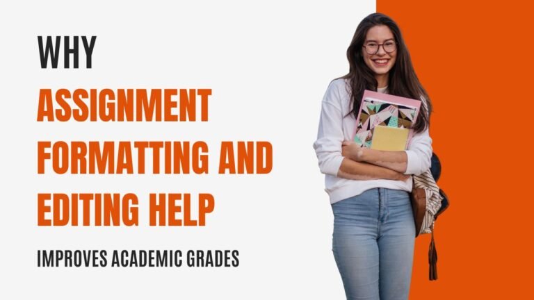 Why Assignment Formatting and Editing Improves Academic Grades