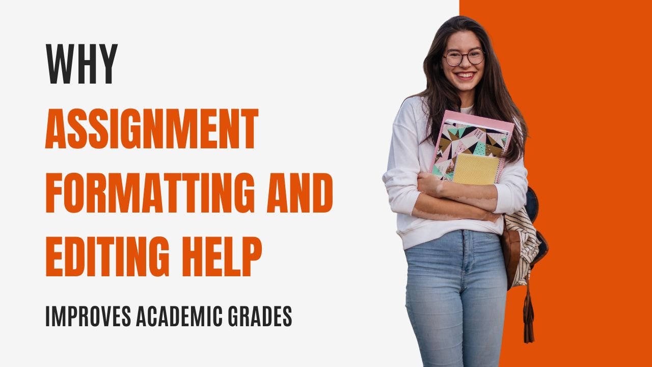Why Assignment Formatting and Editing Improves Academic Grades